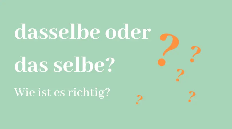 dasselbe oder das selbe?