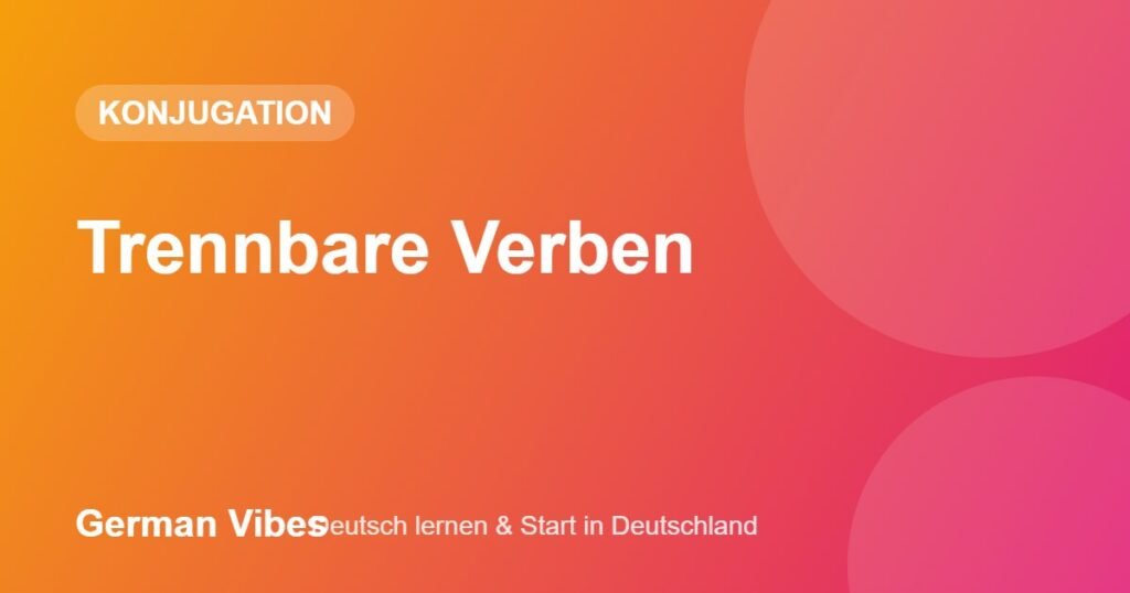 Trennbare Verben – German Vibes