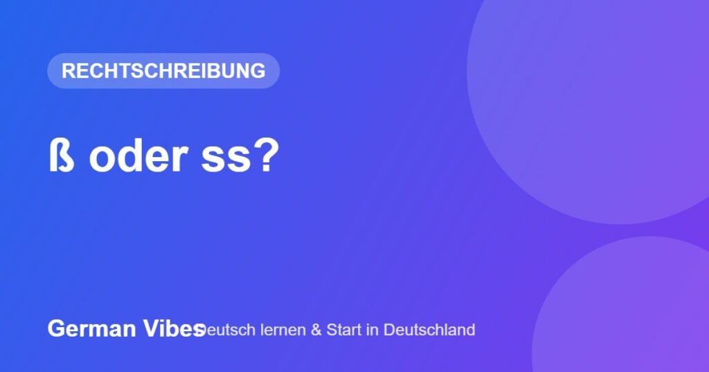 ß oder ss? – German Vibes