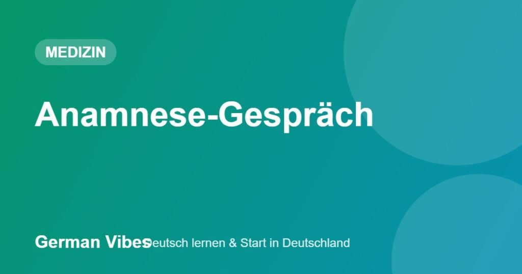 Anamnese-Gespräch – German Vibes