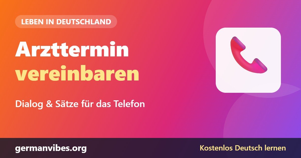 Arzttermin vereinbaren auf Deutsch: Telefon-Dialog und wichtige Sätze