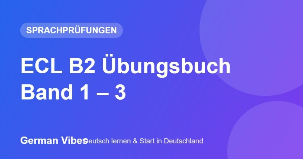 ECL B2 Übungsbuch Band 1–3 – German Vibes