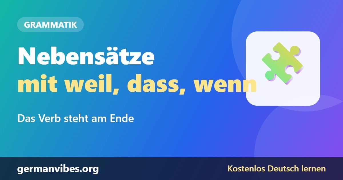 Nebensätze mit weil, dass und wenn: Wortstellung einfach erklärt