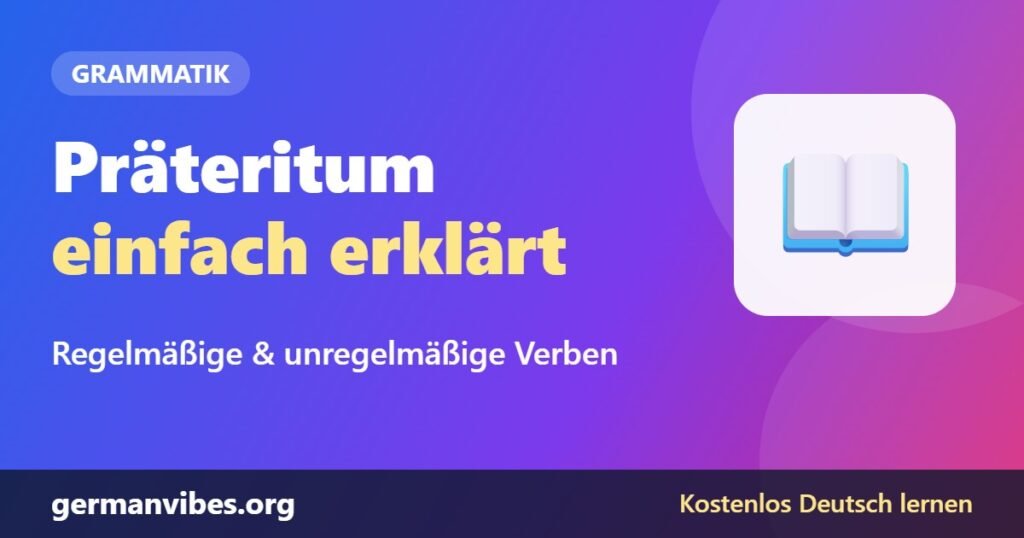 Präteritum: regelmäßige und unregelmäßige Verben einfach erklärt