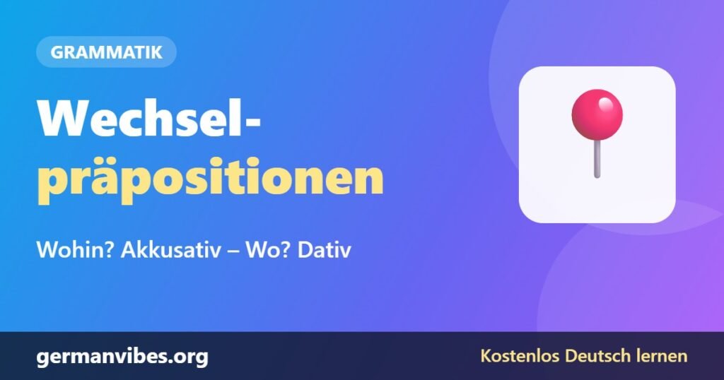 Wechselpräpositionen: Akkusativ oder Dativ? Regeln und Beispiele